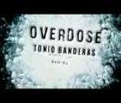 Clip de Tonio Banderas, Overdose