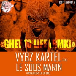 Vybz Kartel ft Le Sous Marin - Ghetto Life (Rmx)
