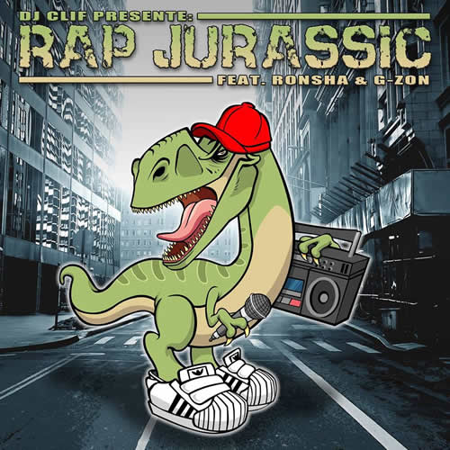 Dj Clif ft Ronsha et G-Zon - Rap Jurassic