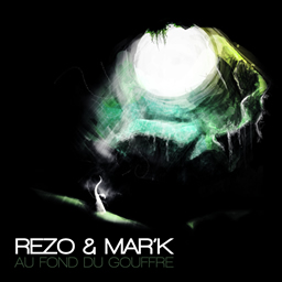 Rezo et Mar'K - Au fond du gouffre